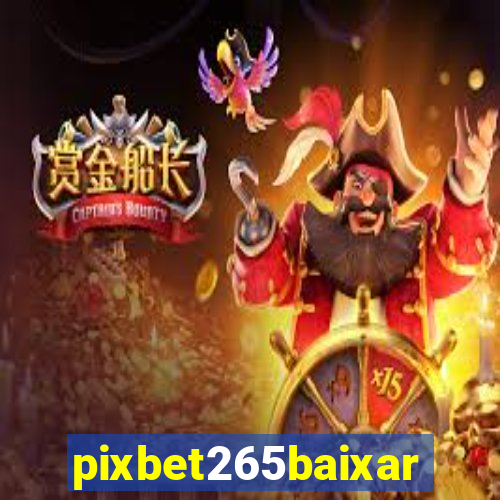 pixbet265baixar