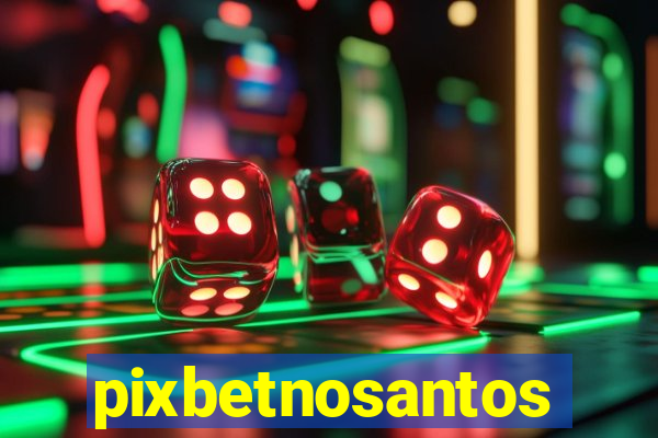 pixbetnosantos