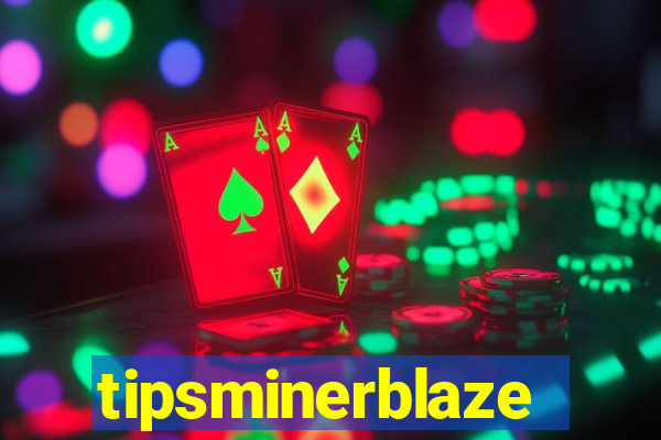 tipsminerblaze