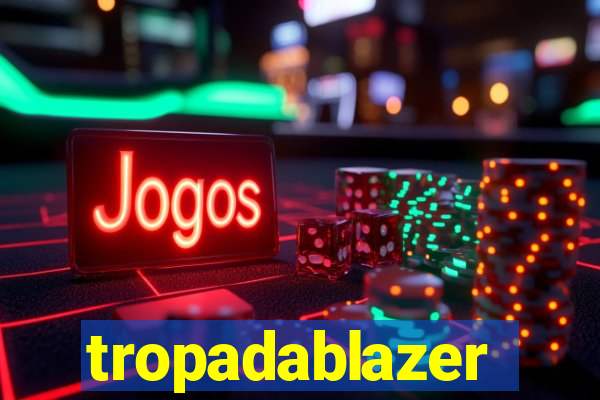 tropadablazer