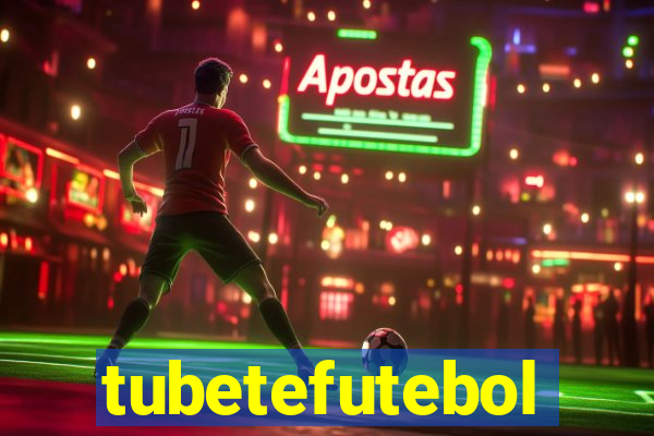 tubetefutebol