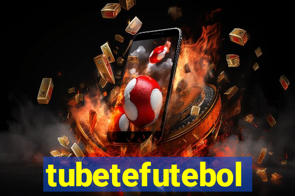 tubetefutebol