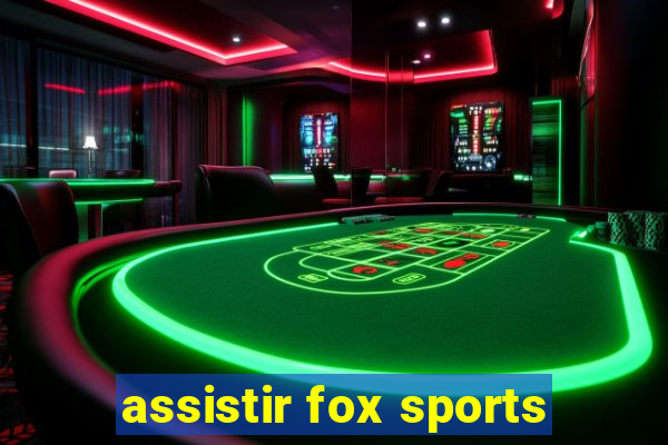 assistir fox sports