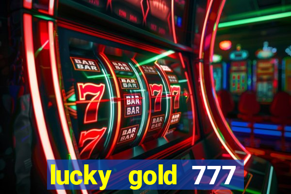 lucky gold 777 paga mesmo