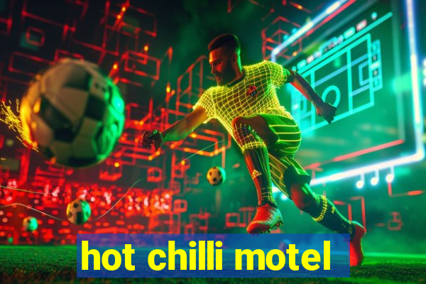 hot chilli motel