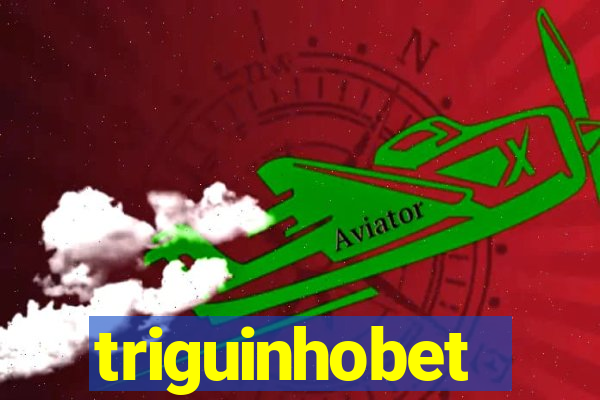 triguinhobet