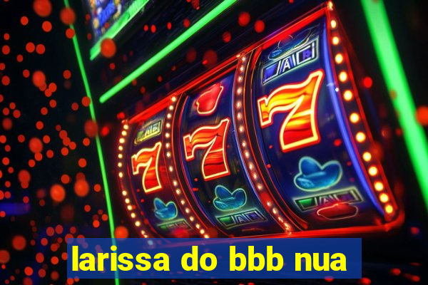 larissa do bbb nua