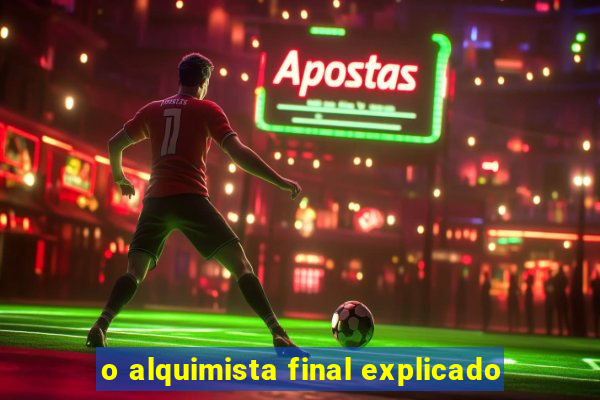 o alquimista final explicado