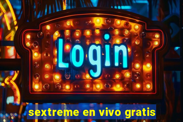 sextreme en vivo gratis