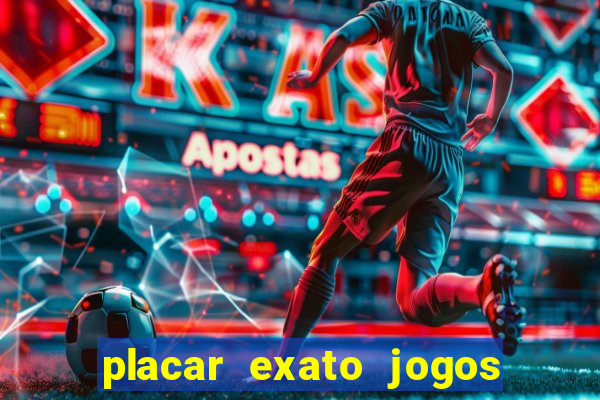 placar exato jogos de hoje