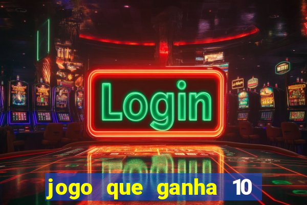 jogo que ganha 10 reais no cadastro