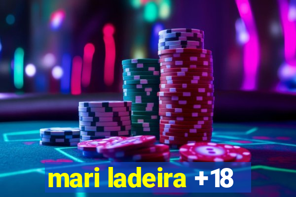 mari ladeira +18