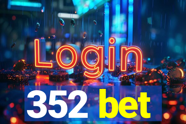 352 bet