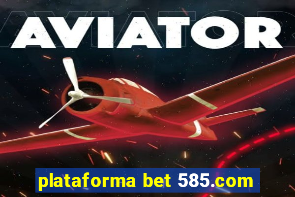 plataforma bet 585.com