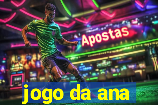 jogo da ana