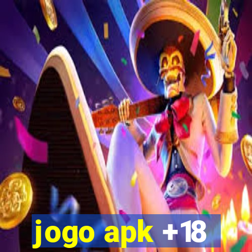 jogo apk +18