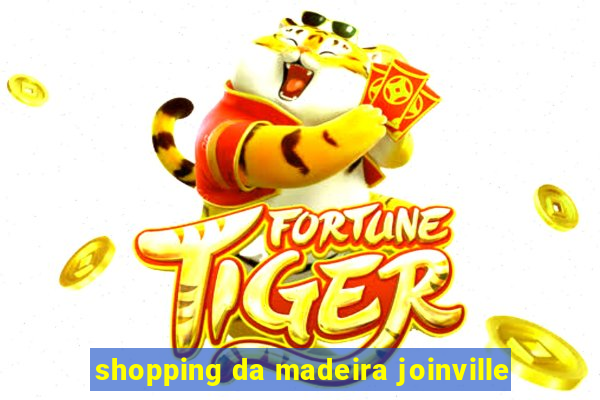 shopping da madeira joinville