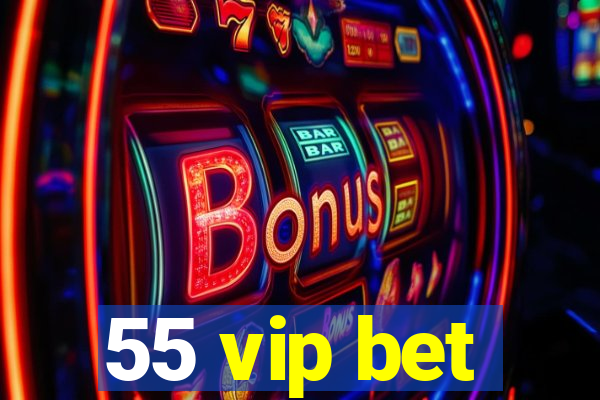 55 vip bet