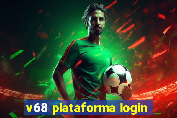 v68 plataforma login