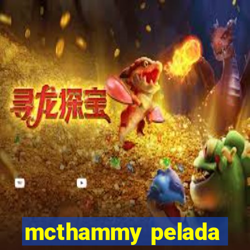 mcthammy pelada