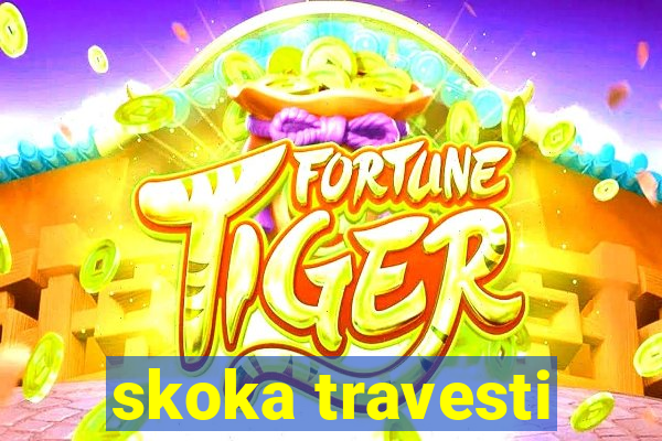 skoka travesti