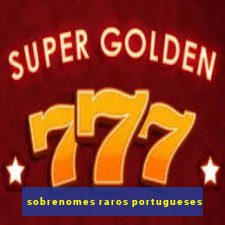 sobrenomes raros portugueses