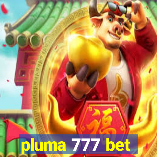 pluma 777 bet