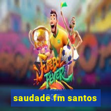 saudade fm santos