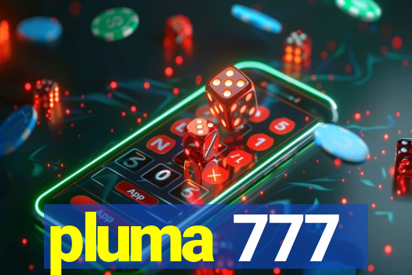 pluma 777