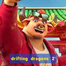 drifting dragons 2 temporada drifting dragons vai ter