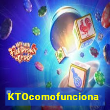 KTOcomofunciona