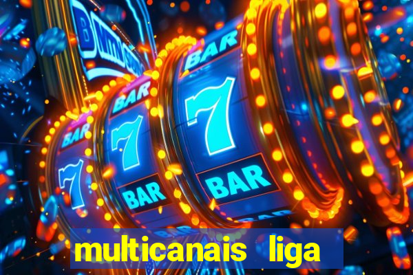 multicanais liga dos campees