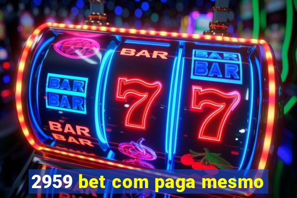 2959 bet com paga mesmo