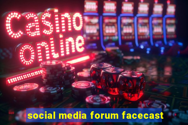 social media forum facecast