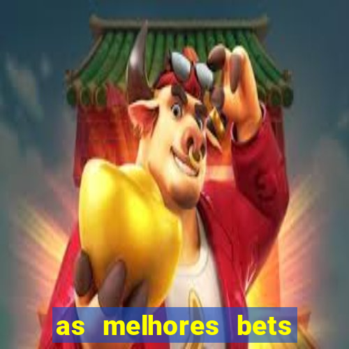 as melhores bets do brasil