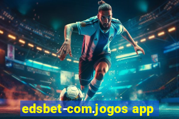 edsbet-com.jogos app