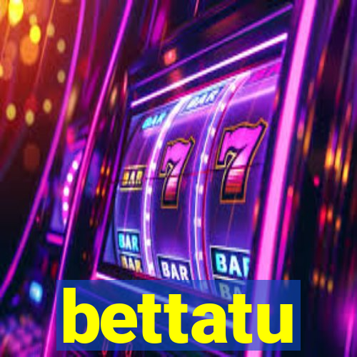 bettatu