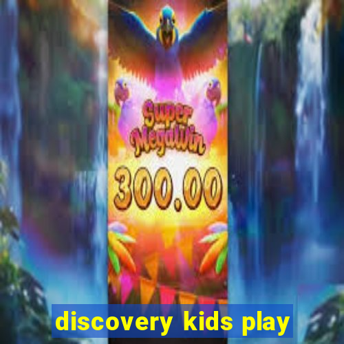 discovery kids play