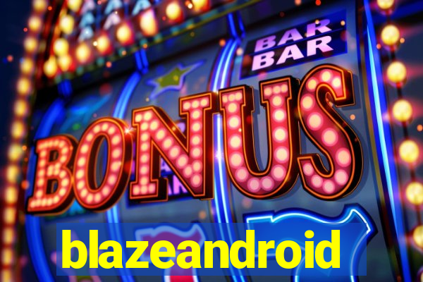 blazeandroid