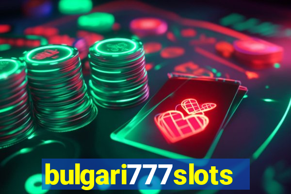 bulgari777slots.com