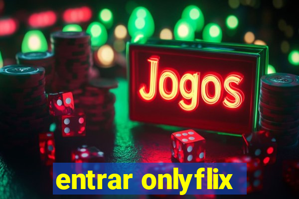 entrar onlyflix