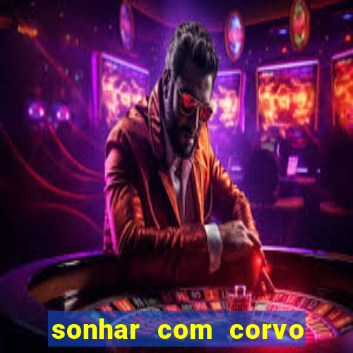 sonhar com corvo preto atacando