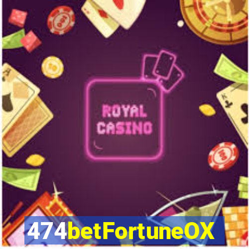 474betFortuneOX