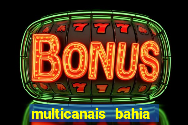 multicanais bahia ao vivo