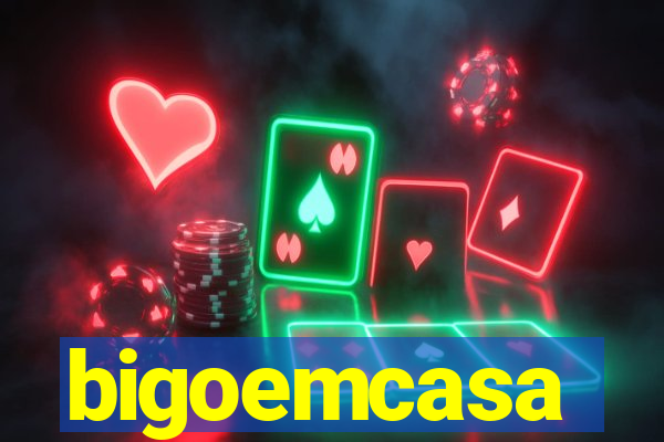 bigoemcasa