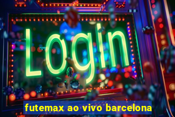 futemax ao vivo barcelona