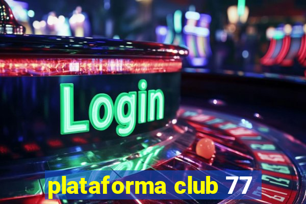 plataforma club 77