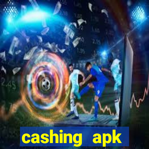 cashing apk dinheiro infinito