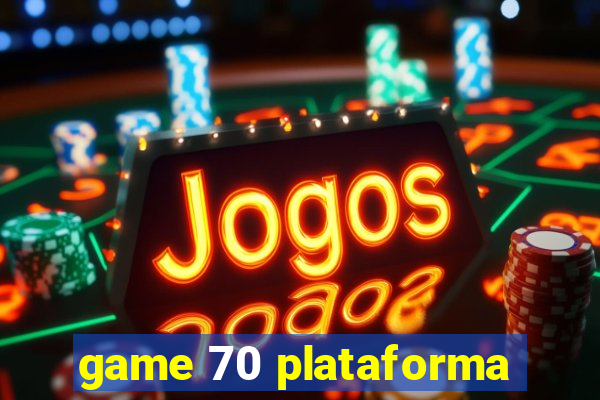 game 70 plataforma