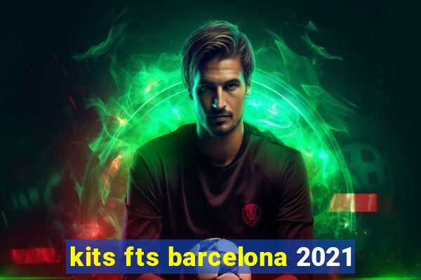 kits fts barcelona 2021